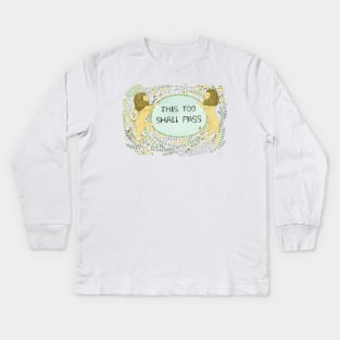 This too shall pass Kids Long Sleeve T-Shirt